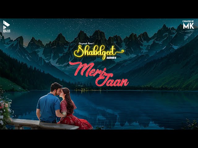 Meri Jaan | Shabdgeet | Divyansh Rana | Pratiksha Vashishtha | Love Melodies | Blive Studio