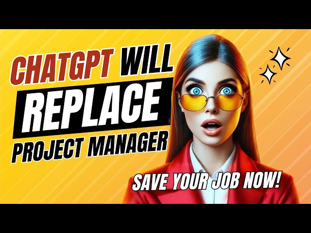 Project Managers! Before You are Fired, Master ChatGPT !