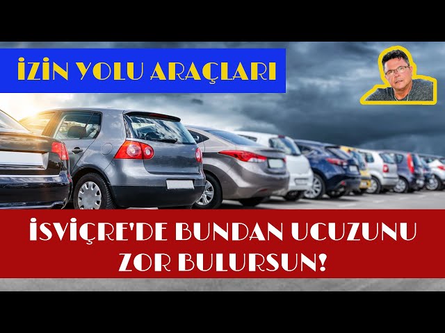 İzin Yolu Araçları.İsviçre'de bundan ucuz zor bulursun!