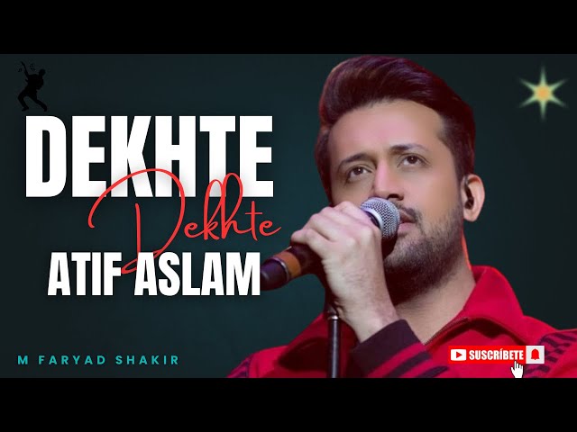 Extraordinary Performance ' Dekhte Dekhte ' Atif Aslam | M Faryad Shakir