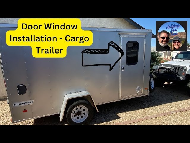 DIY Cargo Trailer Door Window Installation