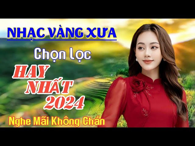 Nhạc Vàng Xưa Chọn Lọc Hay Nhất 2024 Nghe Mãi Không Chán I Nhạc Trữ Tình Bolero Gây Nghiện I 06.