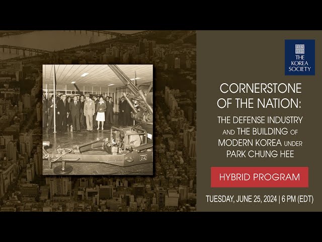 Cornerstone of the Nation: The Defense Industry & the Building of Modern Korea under Park Chung Hee