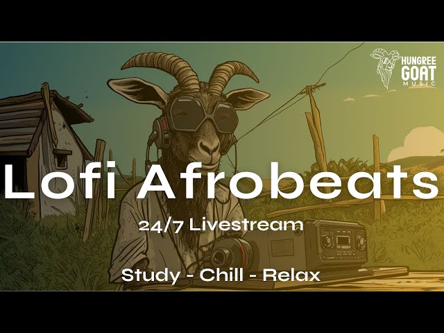 24/7 - Lofi Afrobeats, African Lofi, Stress Relief, Chill, Relax, Study, Sleep, Work, Calming Music