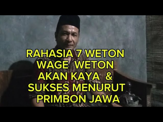 RAHASIA 7 WETON WAGE. WETON AKAN KAYA RAYA MENURUT PRIMBON JAWA  (@Mbah Yadi Channel)