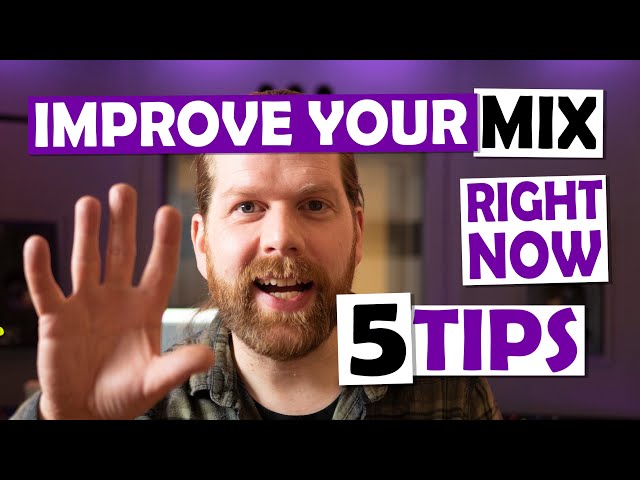 Better mixing skills in 3,5 minutes - Guaranteed! - 5 tips