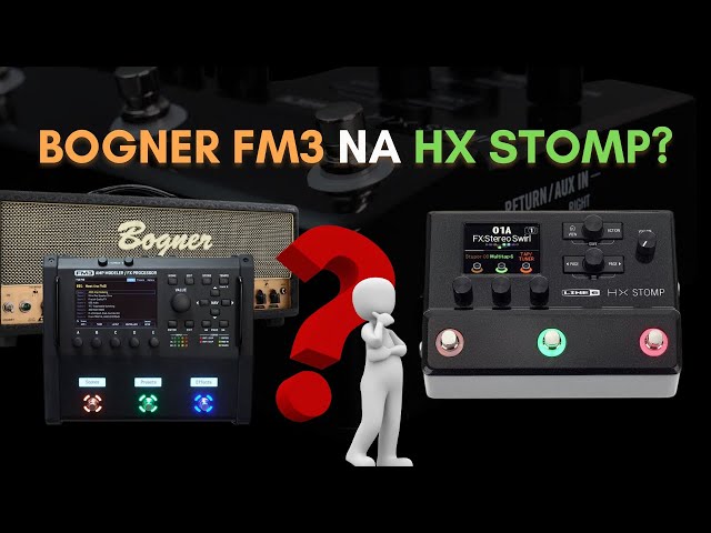 Bogner da Fractal FM3 na HX STOMP? É Possível isso?