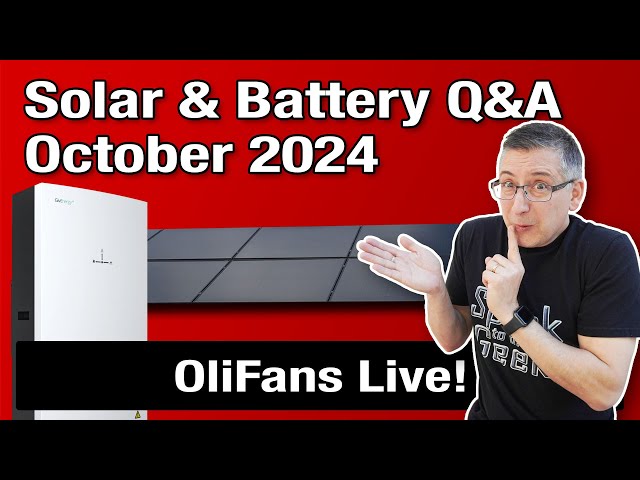 LIVE! OliFans Oct 2024: Solar and Battery Q&A