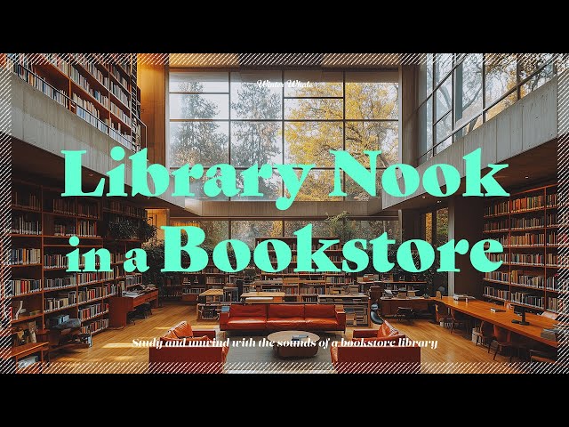 Library Nook in a Bookstore - Calming Sounds for Focus | Library Ambience, Library Sounds, 도서관 앰비언스