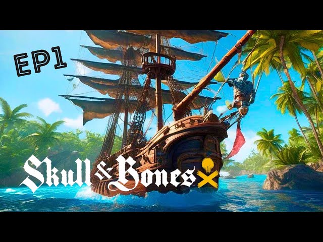 First Impressions: SKULL AND BONES Gameplay Revealed ep.1