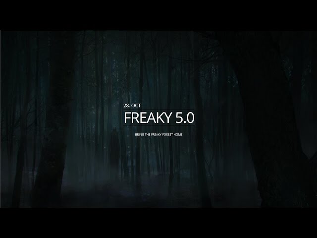 FREAKY 5.0  BRING THE FREAKY FOREST HOME IN VR - 28. OCT 2016