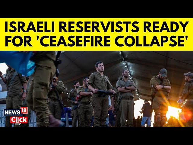 Israle gaza War | Israeli Military Reservists As Uncertainty Over Gaza Ceasefire Builds | N18G