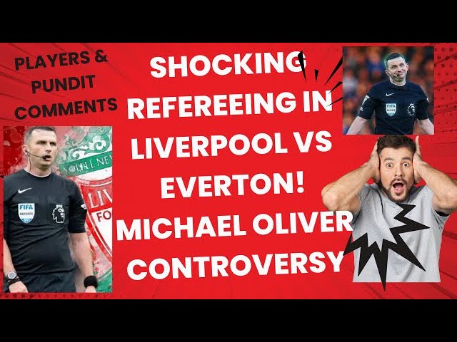 Shocking Refereeing in Liverpool vs Everton! Michael Oliver Controversy تحكيم  جدل حول مايكل أوليفر