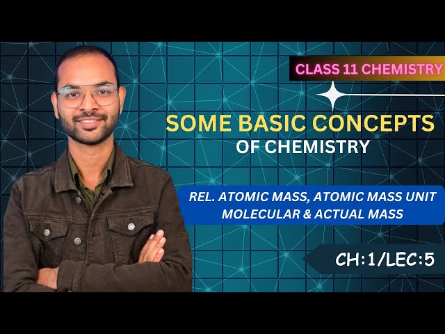 ATOMIC MASS , MOLECULAR MASS , ACTUAL MASS & ATOMICITY