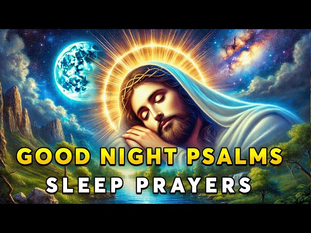 The Best Peaceful Prayers For Sleep | Prayer Psalms 91, 23, 121, 37, 34 , 59  (Listen All Night!)