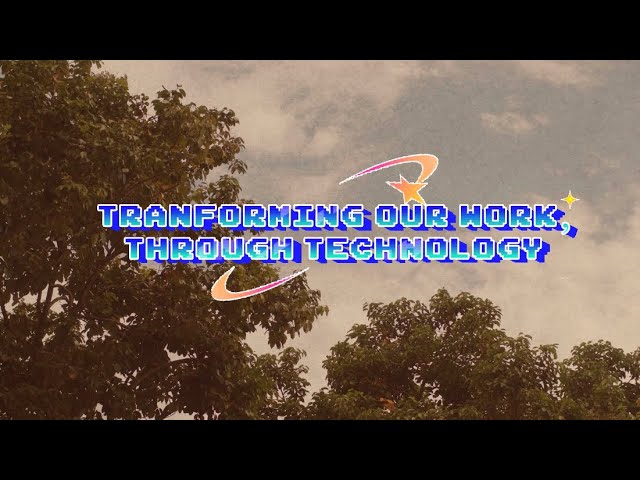 Transforming Our Work, Through Technology