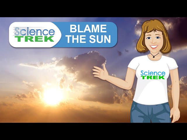 Weather: Blame the Sun | Science Trek