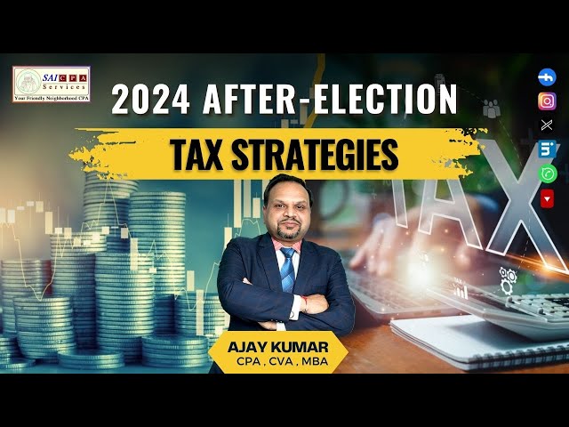 2024 After-Election Tax Strategies | Business Talk with Ajay, CPA, MBA, CVA | Season 2 | EP 21