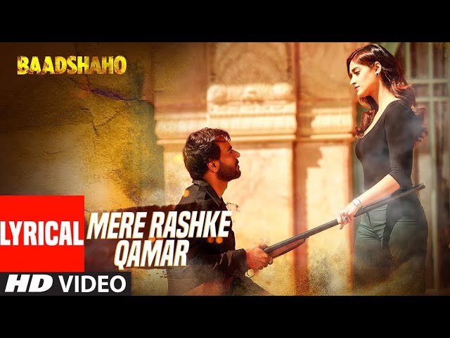 Mere Rashke Qamar" Song With Lyrics | Baadshaho | Ajay Devgn, Ileana, Nusrat & Rahat Fateh Ali Khan