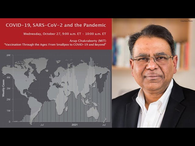 Arup Chakraborty: "Vaccination Through the Ages: From Smallpox to COVID-19 and Beyond" (10/27/21)