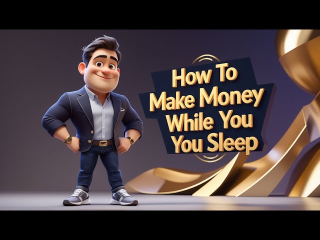 How to Make Money While You Sleep: Passive Income Strategies for Beginners