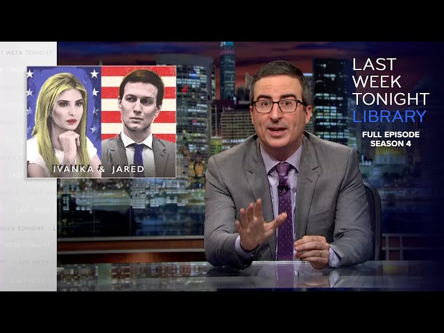 S4 E10: Ivanka & Jared, North Korea & Erdowan: Last Week Tonight with John Oliver