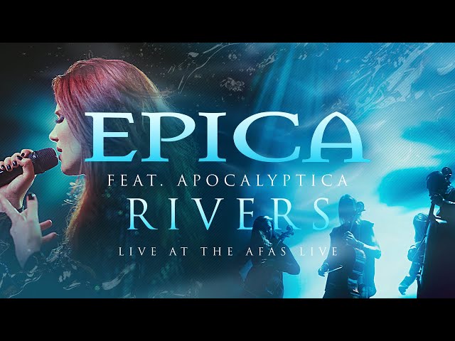 EPICA feat. APOCALYPTICA - Rivers (Live At The AFAS LIVE)