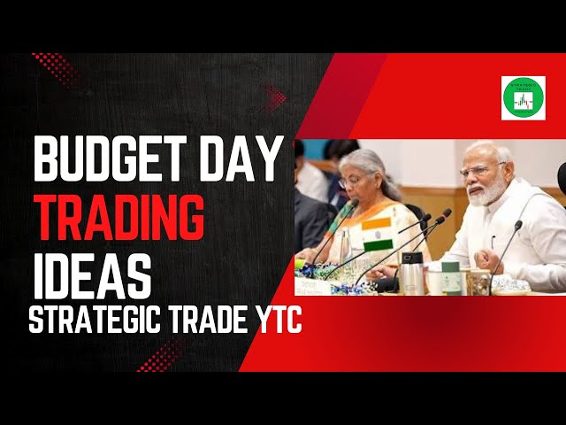 BUDGET DAY TRADING IDEAS BY STRATEGIC TRADE