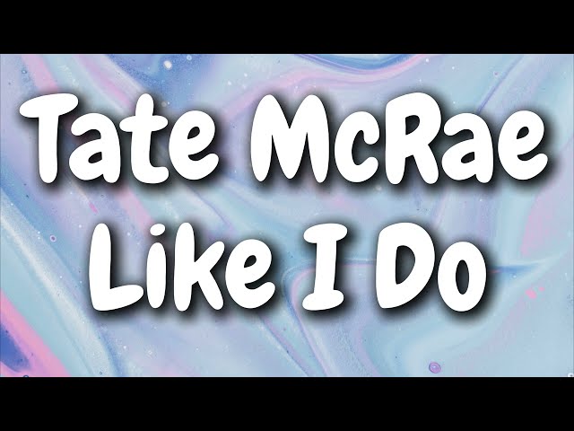 Tate McRae - Like I Do (Lyrics)