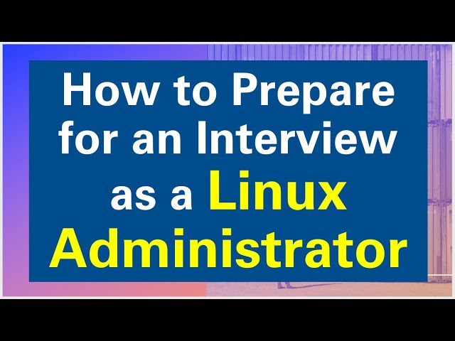 How to prepare for Interview as Linux Administrator, How to become Linux Admin, make career in Linux