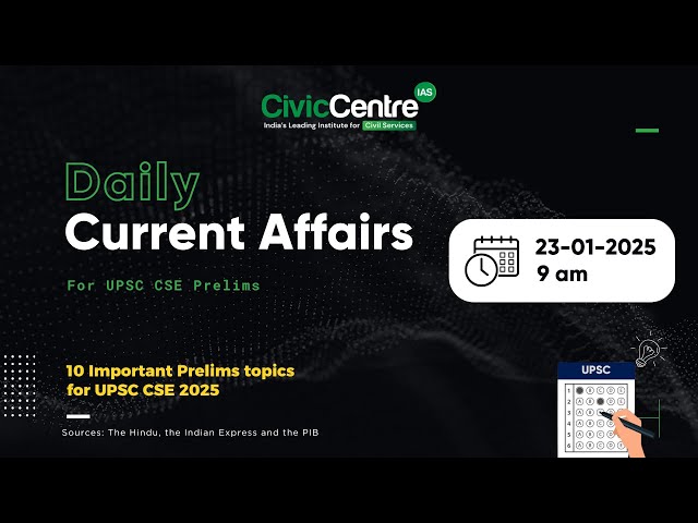 Daily Current Affairs for 23rd January, 2025 | The Hindu, Indian Express & PIB | UPSC CSE Prelims