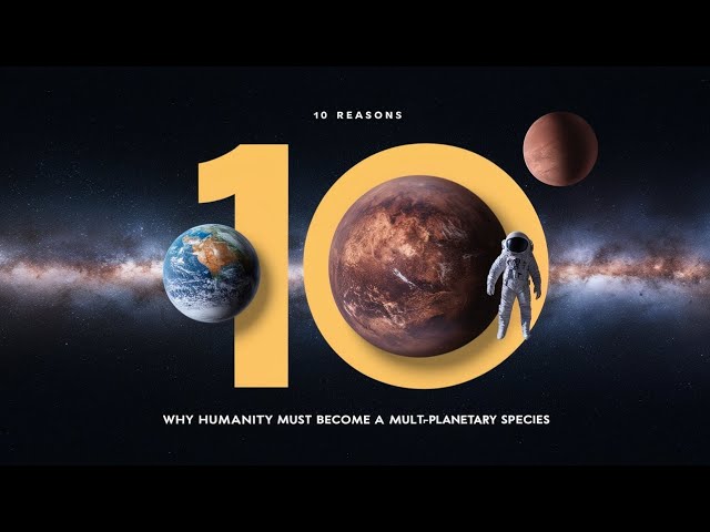 10 Reasons | Why Humanity Must Become a Multi-Planetary Species