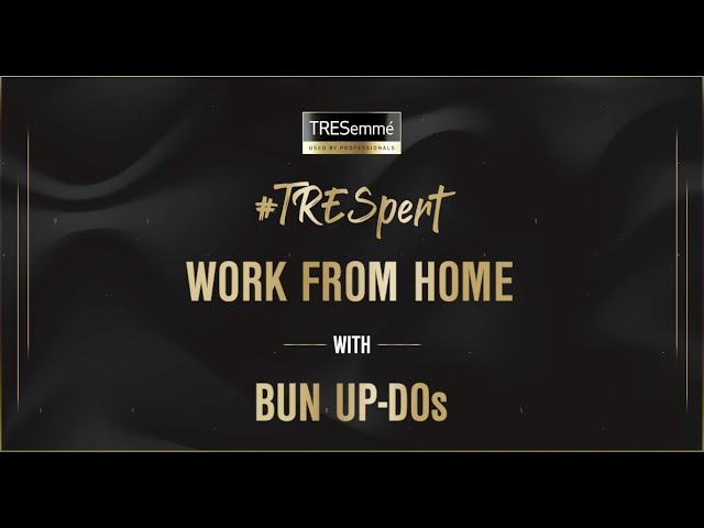 Bun Up-Dos For Work From Home || TRESemmé India