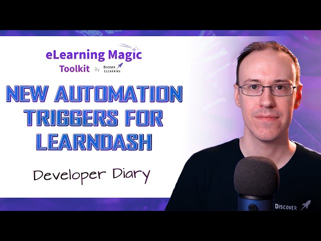 New LearnDash Automation Triggers For Storyline 360! eLearning Magic Toolkit v2.12 Update Dev Diary