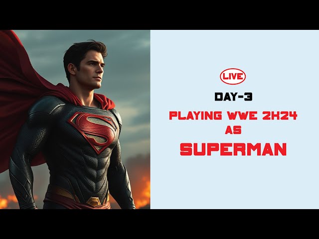 Day3: Playing WWE 2K24 As Superman