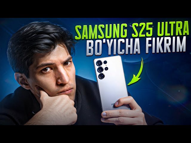 Samsung Galaxy S25 Ultra - Katta obzor (O'zbek tilida)