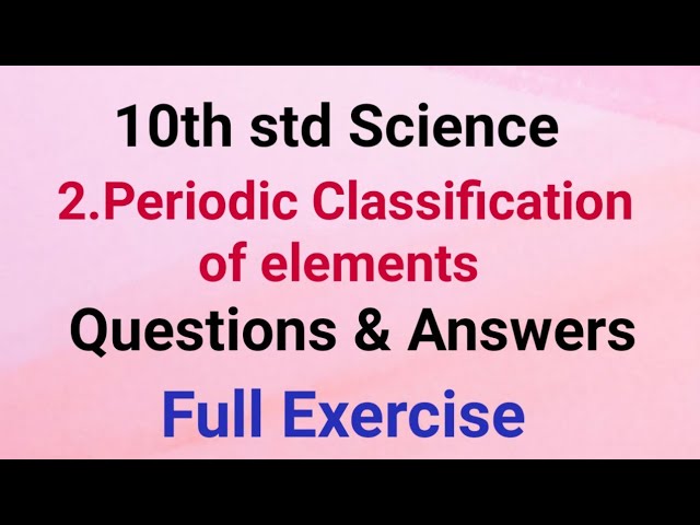 10th std Science Periodic Classification of elements Exercise Questions and answers class 10 Lesson2