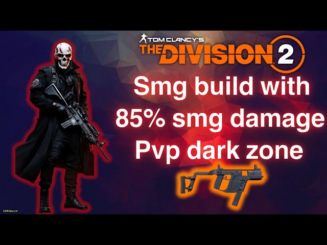 the division 2 best smg pvp build with 85% smg damage vector sbr 9mm for dark zone and conflict