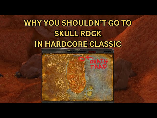 Why You Shouldn't Go To Skull Rock In WoW Classic Hardcore (You'll Die)