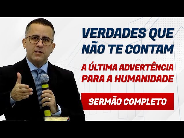 VERDADES QUE NÃO TE CONTAM (A ÚLTIMA ADVERTÊNCIA PARA A HUMANIDADE) - Pr. Flávio Siqueira