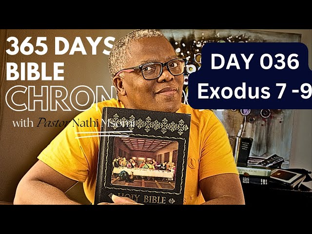 Day 036 Exodus 7 -9 / Daily One Year Bible Study / Chronology