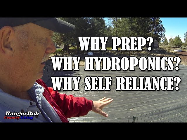 Why We Prep, Why Hydroponics & Why Self Reliance | RangerRob Country Living