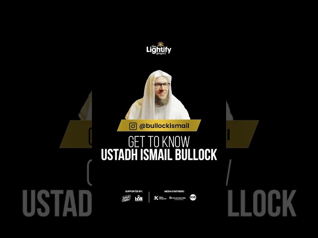 Get To Know Ustadh Ismail Bullock