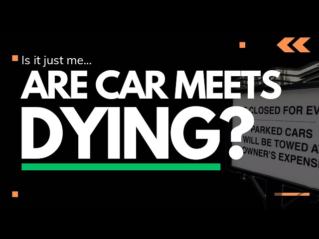 ARE CAR MEETS REALLY DYING? The End of the Car Culture Era