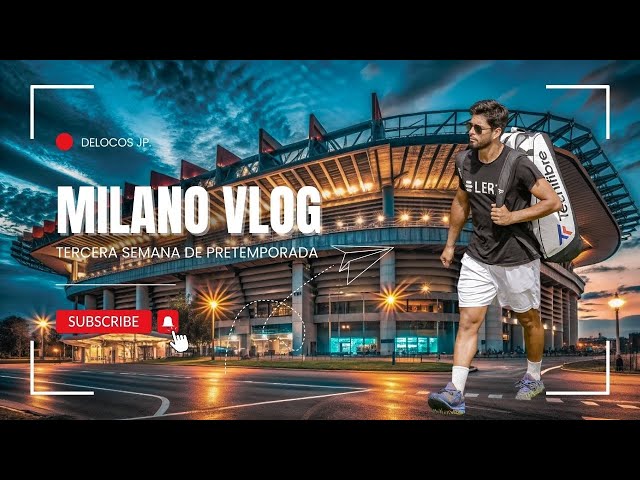 MILANO VLOG | TERCERA SEMANA DE PRETEMPORADA 2025