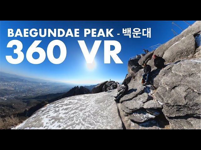 Seoul Hiking Trip, Baegundae Peak, Bukhansan National Park - 백운대 360 VR 4k | Hiking In Seoul, Korea.