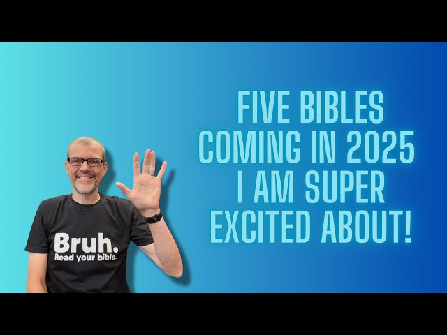 Five Bibles Coming in 2025 I Am Excited About!