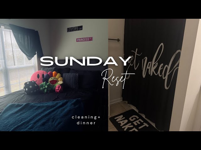 Sunday Reset | cleaning + dinner + friends