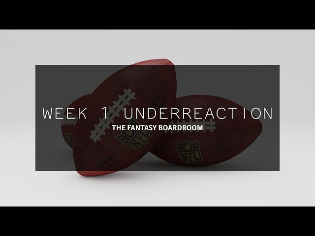 The Fantasy Boardroom S4, E4: Week 1 Underreaction