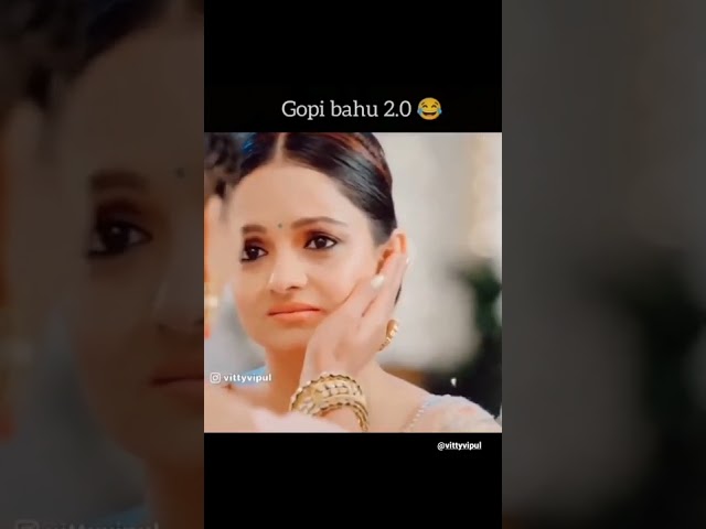 Gopi bahu 2.0😂